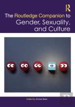 The Routledge Companion To Gender, Sexuality And Culture
