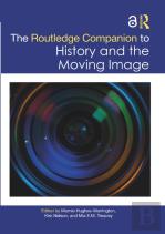 The Routledge Companion To History And The Moving Image
