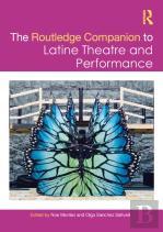 The Routledge Companion To Latine Theatre And Performance