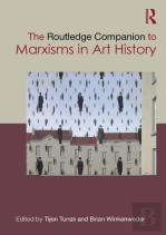 The Routledge Companion To Marxisms In Art History