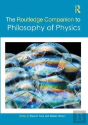 The Routledge Companion To Philosophy Of Physics
