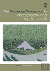 The Routledge Companion To Photography And Visual Culture