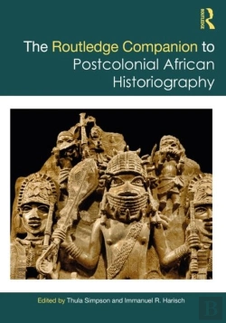Bertrand.pt - The Routledge Companion To Postcolonial African Historiography