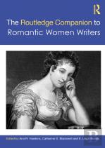 The Routledge Companion To Romantic Women Writers