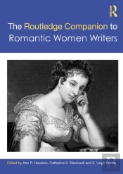 The Routledge Companion To Romantic Women Writers