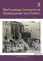 The Routledge Companion To Shakespeare And Politics