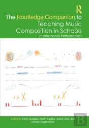 The Routledge Companion To Teaching Music Composition In Schools