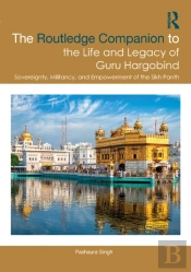 The Routledge Companion To The Life And Legacy Of Guru Hargobind
