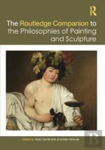 The Routledge Companion To The Philosophies Of Painting And Sculpture