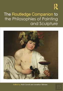Bertrand.pt - The Routledge Companion To The Philosophies Of Painting And Sculpture
