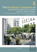 The Routledge Companion To Twentieth And Early Twenty-First Century Urban Design