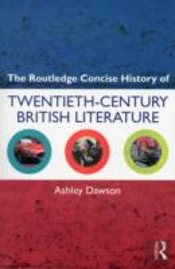 The Routledge Concise History Of Twentieth-Century British Literature