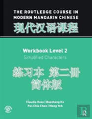 The Routledge Course In Modern Mandarin Chinese Workbook Level 2 (Simplified)
