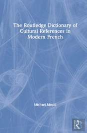 The Routledge Dictionary Of Cultural References In Modern French