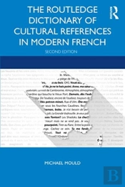 The Routledge Dictionary Of Cultural References In Modern French