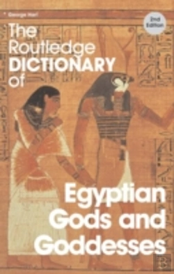 Bertrand.pt - The Routledge Dictionary Of Egyptian Gods And Goddesses
