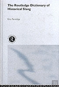 Bertrand.pt - The Routledge Dictionary Of Historical Slang