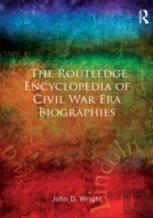 The Routledge Encyclopedia Of Civil War Era Biographies