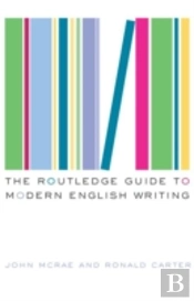 The Routledge Guide To Modern English Writing