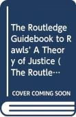 The Routledge Guidebook To Rawls' A Theory Of Justice