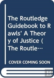 The Routledge Guidebook To Rawls' A Theory Of Justice