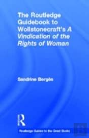 The Routledge Guidebook To Wollstonecraft'S A Vindication Of The Rights Of Woman