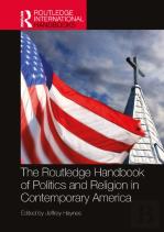 The Routledge Handbook Of Politics And Religion In Contemporary America