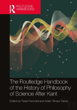 Bertrand.pt - The Routledge Handbook Of The History Of Philosophy Of Science After Kant