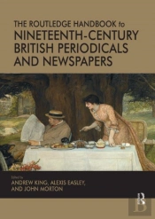 The Routledge Handbook To Nineteenth-Century British Periodicals And Newspapers
