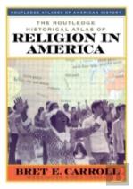 The Routledge Historical Atlas Of Religion In America