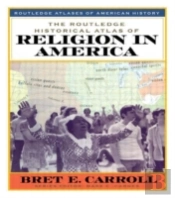 The Routledge Historical Atlas Of Religion In America