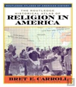 Bertrand.pt - The Routledge Historical Atlas Of Religion In America