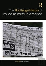 The Routledge History Of Police Brutality In America