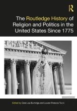 The Routledge History Of Religion And Politics In The United States Since 1775