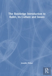 The Routledge Introduction To Ballet, Its Culture And Issues