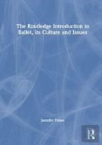 The Routledge Introduction To Ballet, Its Culture And Issues