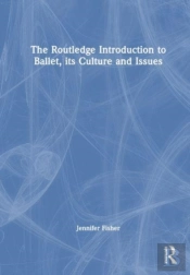 The Routledge Introduction To Ballet, Its Culture And Issues