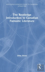 The Routledge Introduction To Canadian Fantastic Literature