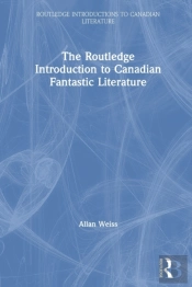 The Routledge Introduction To Canadian Fantastic Literature