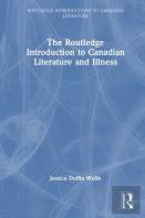 The Routledge Introduction To Canadian Literature And Illness