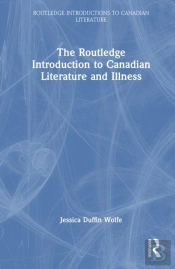 The Routledge Introduction To Canadian Literature And Illness