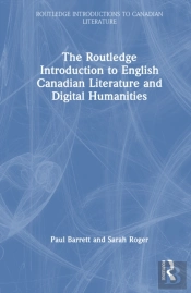 The Routledge Introduction To English Canadian Literature And Digital Humanities