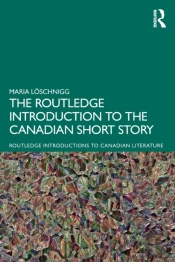 The Routledge Introduction To The Canadian Short Story