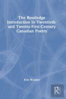 The Routledge Introduction To Twentieth- And Twenty-First-Century Canadian Poetry
