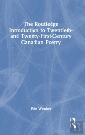 The Routledge Introduction To Twentieth- And Twenty-First-Century Canadian Poetry