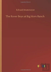 The Rover Boys At Big Horn Ranch