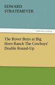 The Rover Boys At Big Horn Ranch The Cowboys' Double Round-Up