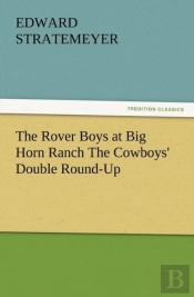 The Rover Boys At Big Horn Ranch The Cowboys' Double Round-Up