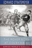 The Rover Boys At Colby Hall (Esprios Classics)