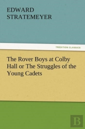 The Rover Boys At Colby Hall Or The Struggles Of The Young Cadets